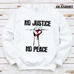 new no justice no peace shirt, white lives matter t-shirts - olashirt