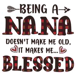 being a nana doesnt make me old it makes me blessed svg, trending svg