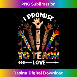 I Promise To Teach Love - Autism Black History LGBT Pride 1 - Sleek Sublimation PNG Download - Lively and Captivating Visuals