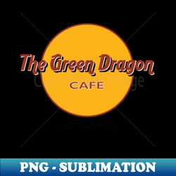 The Green Dragon Cafe - Exclusive Sublimation Digital File - Unleash Your Creativity
