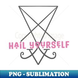 Hail yourself pink - Signature Sublimation PNG File - Unleash Your Inner Rebellion