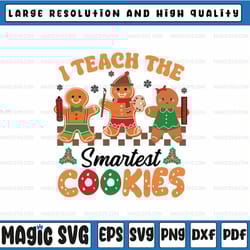 teacher christmas svg, teacher of smart cookies svg, i teach the smartest cookies svg, christmas png, digital download