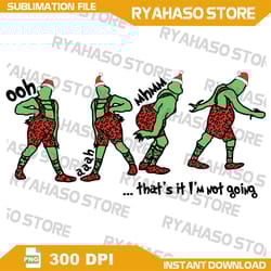 .... that's it, i'm not going png, the grinch - that's it i'm not going png digital files,digital download, instant