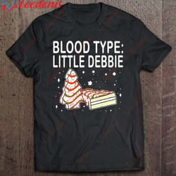 blood type little debbie christmas cake funny gift shirt, christmas family apparel wear love, share beauty