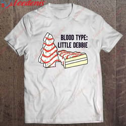 blood type little debbie christmas tree cwes shirt, family christmas shirts wear love, share beauty