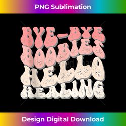 Bye Bye Boobies Hello Healing Tank Top - Innovative PNG Sublimation Design - Lively and Captivating Visuals