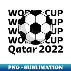 World Cup Qatar 2022 - Creative Sublimation PNG Download - Bold & Eye-catching