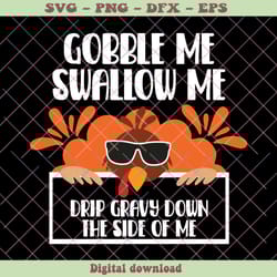 gobble me swallow me drip gravy down the side of me svg