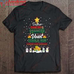 dasher dancer prancer vixen tequila rum vodka whiskey wine t-shirt, christmas shirt designs wear love, share beauty
