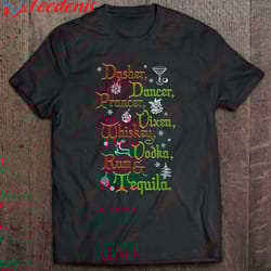dasher dancer prancer vixen whiskey vodka rum tequila shirt, christmas shirt ideas for family wear love, share beauty