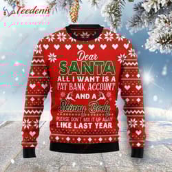 dear santa all i want fat bank account skinny body ugly christmas sweater, best womens ugly christmas sweater wear love