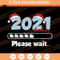 2021 Loading Please Wait SVG, New Year SVG, Christmas SVG - SVG Secret Shop.jpg
