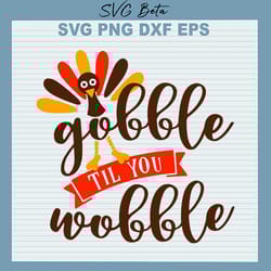 gobble til you wobble svg, turkey thanksgiving