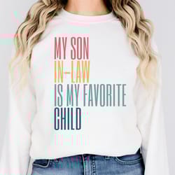 dad in-law, my son in law is my favorite child, mother in law gift idea, father in law gift idea, fathers day gift from