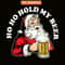 BEER28102337-Ho Ho Hold My Beer PNG Funny Beer Santa Claus PNG My Beer PNG.png