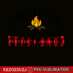 if you can read this please put me back in my camp chair png camping quotes png camping lover png