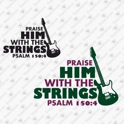 Praise Him With The Strings Christian Quote God Lover T-shirt Design SVG PNG Files