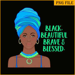 black beautiful png, brave and blessed png, black queen png