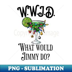 what would jimmy do - Elegant Sublimation PNG Download - Bold & Eye-catching