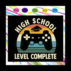high school level complete, complete svg, graduation 2020 tshirt ,level complete gamer , senior announcement, graduation
