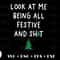 look at me being all festive SVG PNG - Digital Art work designd by FlyHorShop 1.jpg