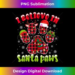 I Believe In Santa Paws Funny Dog Hat Christmas Xmas - Eco-Friendly Sublimation PNG Download - Elevate Your Style with Intricate Details