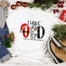 i have ocd(obsessive christmas disorder shirt, christmas shirt, merry christmas, ocd shirt, christmas family shirt, chri