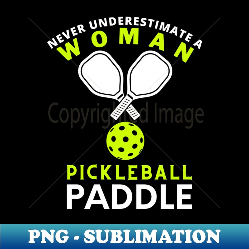 XY-29573_Never Underestimate A Woman Pickleball Paddle 9451.jpg