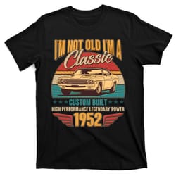 vintage retro i'm not old i'm a classic 1952 70th birthday classic car lover t-shirt