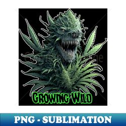 Growing wild cool weed plant design for print - Exclusive Sublimation Digital File - Spice Up Your Sublimation Projects