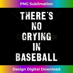 There's No Crying In Baseball Funny Tank Top - Timeless PNG Sublimation Download - Lively and Captivating Visuals