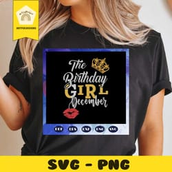 the birthday girl december svg, birthday svg, december svg, december girl svg, born in december svg, birthday gift, birt