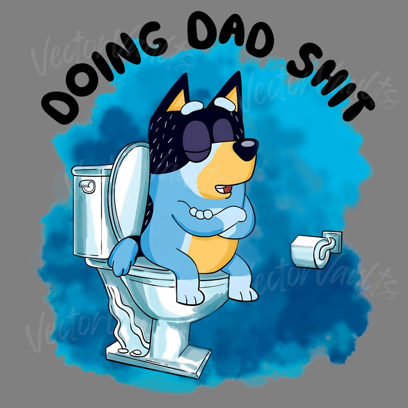 Funny-Bluey-Doing-Dad-Shit-PNG-Digital-Download-Files-0606241002.png
