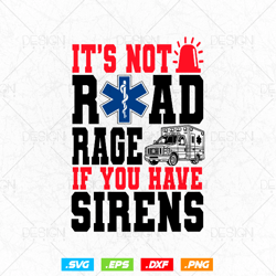 It's Not Road Rage If You Have Sirens EMT EMS Paramedic Vector T-Shirt Design Png Svg Files, EMT Svg files for cricut