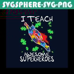 i teach awesome superheroes svg, autism svg, autism awareness svg, awareness svg, autism superheroes svg, superheroes sv