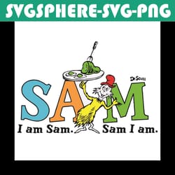 i am sam sam i am dr seuss svg, dr seuss svg, sam i am svg, i am sam svg, green eggs and ham, dr seuss, sam dr seuss, dr