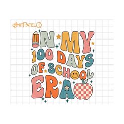 In My 100 Days of School Era PNG, 100 Days Of School Celebration, School Era, Student Png Sublimation, Back to School Png, Gift For Teacher