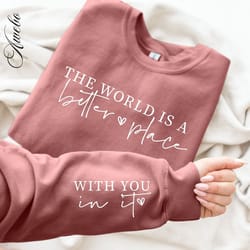the world is a better place with you in it svg, boho inspirational sleeve shirt svg, love yourself svg