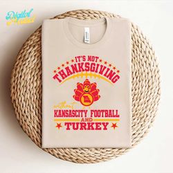 Its Not Thanksgiving Without Kansas City Chiefs Football And Turkey Svg