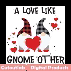 a love like gnome other svg, valentine svg, gnome svg, valentine gnome svg, gnome hugging heart, gnome with heart, gnome