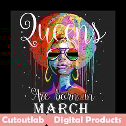 queens are born in march png, birthday png, march birthday, march queen png, birthday black girl, black girl png, born i