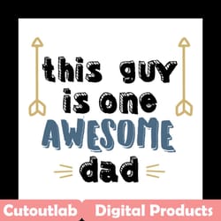 this guy is one awesome dad svg, fathers day svg, dad svg, awesome dad svg, funny dad svg, fathers day quotes, dad quote