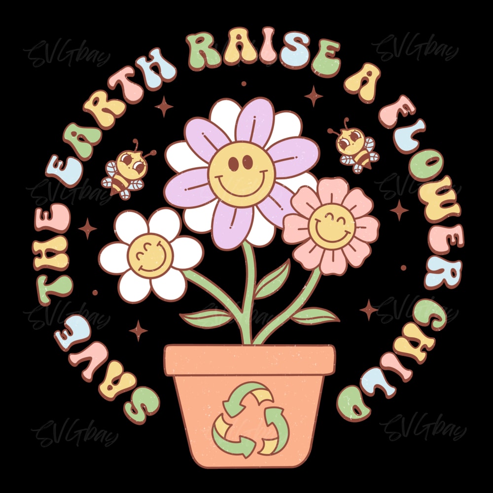 Save-The-Earth-Raise-A-Flower-Child-PNG-Digital-Download-P2304241401.png