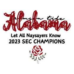 Alabama SEC Champs 2023 Let All Naysayers Know SVG