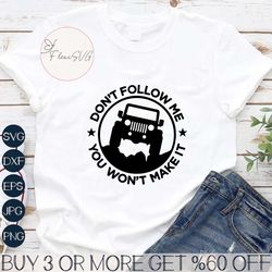 Don't Follow Me You Won't Make It SVG, EPS, PNG, Circuit Files, For Tshirts, Mugs and More