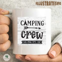 camping crew svg, cricut file, svg, silhouette cameo, camping svg, camper svg