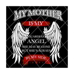 my mother is my guardian angel svg, trending svg, guardian angel, mother memorial svg, mother svg, miss mom svg, angel svg, mom svg, mama svg, angel wings svg