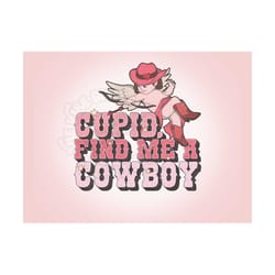 cupid find me a cowboy western valentines png png for girls, retro cowgirl png, retro valentines png cowboy sublimation