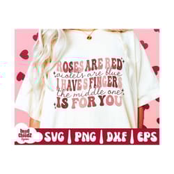 roses are red violets are blue i have 5 fingers the middle one is for you svg | png | funny valentine svg | funny valent