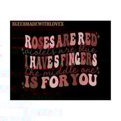 roses are red violets are blue i haves fingers the middle one is for you ong, dead inside png, retro valentine png, vale